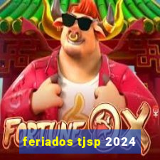 feriados tjsp 2024